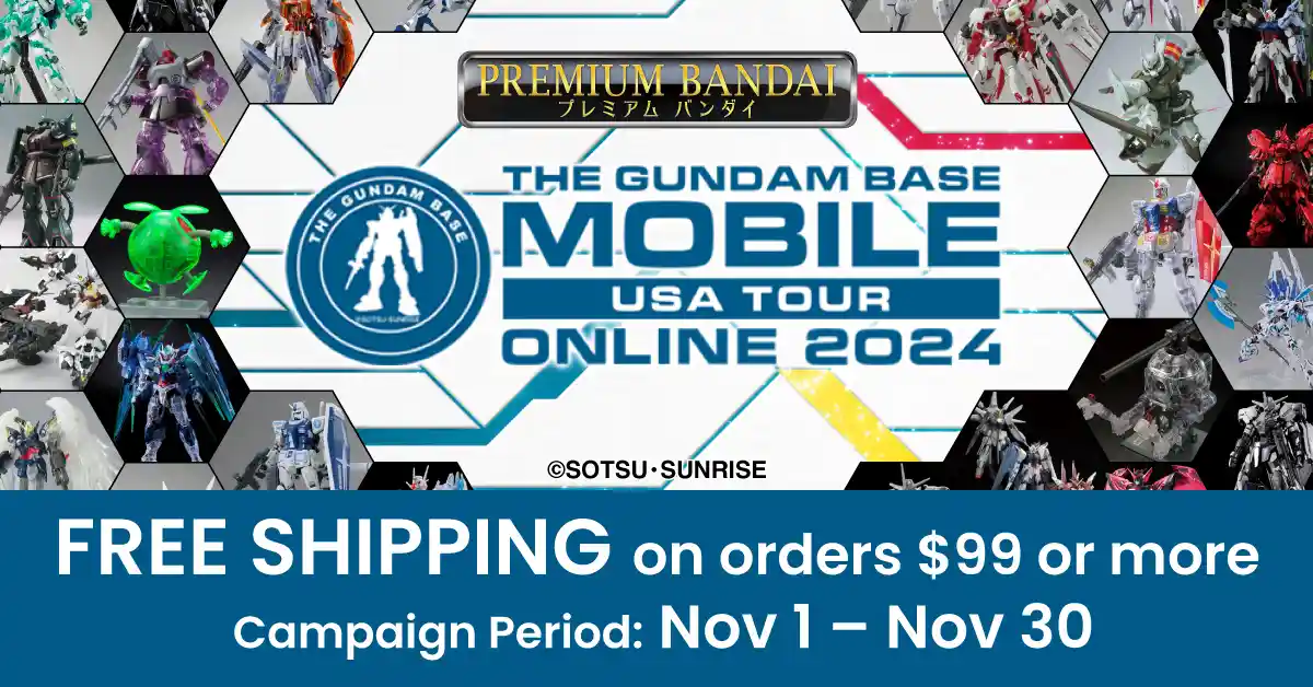 THE GUNDAM BASE MOBILE USA TOUR ONLINE Shop is open until Nov. 30th, 2024 11:59 PM PST. Free shipping will be applied to orders with a total of $99 or more